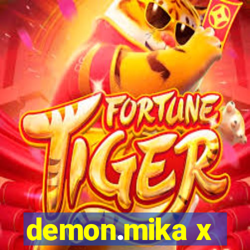 demon.mika x